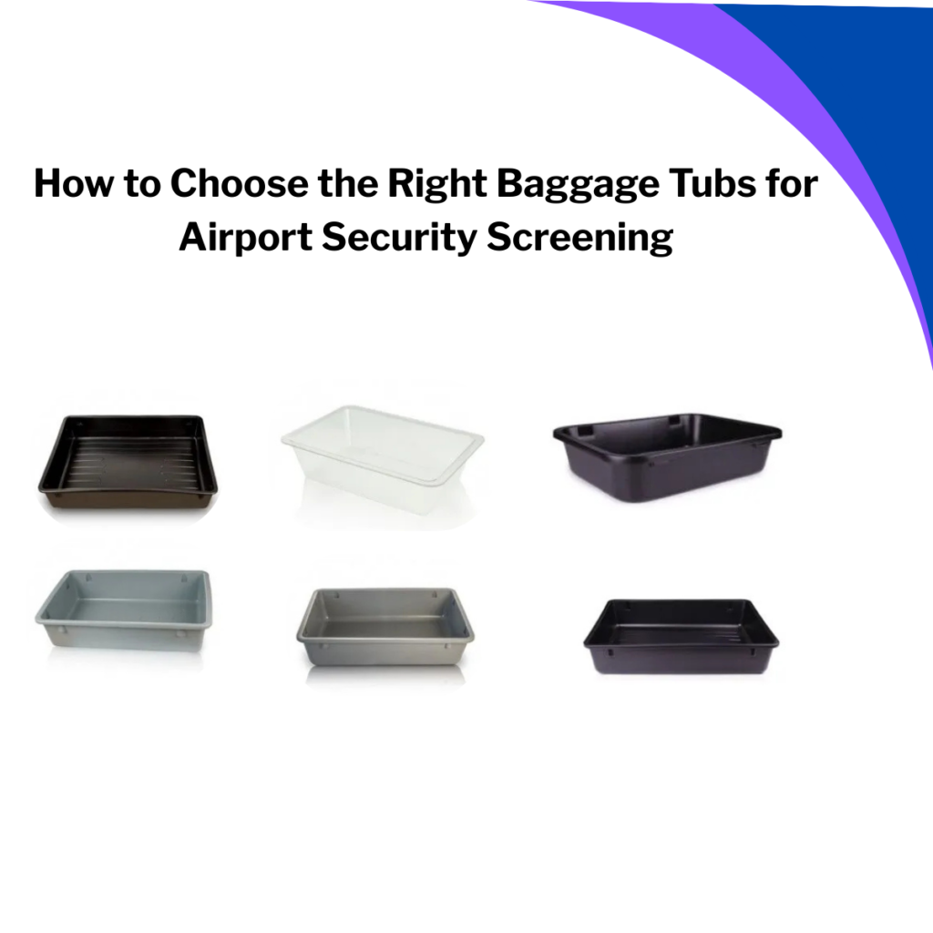How to Choose the Right Baggage Tubs for Airport Security Screening